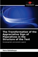 The Transformation of the Appreciative Sign of Pejoratives in the Structure of the Text: Sociopragmatic and semantic aspects 6203384739 Book Cover