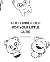 A Coloring Book For Your Little Cuties B08WZH8K26 Book Cover