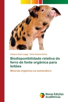 Biodisponibilidade relativa do ferro de fonte orgânica para leitões 3639756770 Book Cover