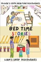 Bed Time Stories: Oliver's Cozy Mealtime & Liam's Shop Discoveries B0CVRQ6LZH Book Cover