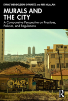 Murals and the City: Comparative Perspective on Practices, Policies, and Regulations 1032441984 Book Cover