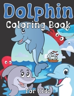 Dolphin Coloring Book For Kids: For Girls And Boys Ages 2-12: For Everyone Who Loves Dolphins: 26 Unique Designs B09DMRF15F Book Cover