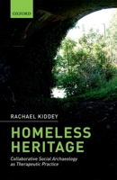 Homeless Heritage: Collaborative Social Archaeology as Therapeutic Practice 0198746865 Book Cover