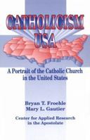 Catholicism USA: A Portrait of the Catholic Church in the United States (The Catholic Church Today, Volume 1) 1570752729 Book Cover