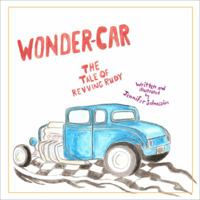 Wonder-car: the Tale of Revving Rudy 0989817423 Book Cover