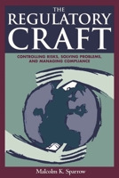The Regulatory Craft: Controlling Risks, Solving Problems, and Managing Compliance 0815780656 Book Cover