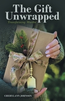 The Gift Unwrapped: Transforming Martha B0GV4BM4TW Book Cover