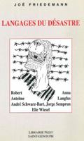 Langages du désastre : Robert Antelme, Anna Langfus, André Schwarz-Bart, Jorge Semprun, Elie Wiesel 270781296X Book Cover