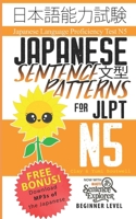 Japanese Sentence Patterns for JLPT N5: Master the Japanese Language Proficiency Test N5 B09BF3SR7P Book Cover