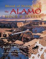 Blood of Noble Men: The Alamo Siege & Battle 1681790750 Book Cover