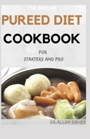 THE AWESOME PUREED DIET COOKBOOK For Starters And Pro B096XFY6JP Book Cover