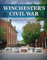 Winchester's Civil War: A Walk Through History 1681066947 Book Cover
