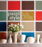 Paint Style: The New Approach to Decorative Paint Finishes 1554073766 Book Cover