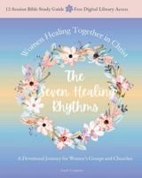 The Seven Healing Rhythms: Devotional Journey for Women's Groups and Churches B0FPDQP1PN Book Cover