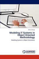 Modeling IT Systems in Object Oriented Methodology: Modeling Systems in Object Orientation 3847348663 Book Cover