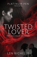 Twisted Lover: Her Dangerous Obsession 0999554301 Book Cover