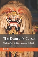 The Dancer's Curse: Shadows That Bind the Living and the Dead B0DSBPY599 Book Cover