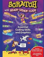SCRATCH with Ready-Steady-Code: Essential Coding Skills and Graphics 1795411163 Book Cover