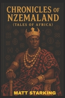 Chronicles of Nzemaland: Tales from Africa B0BYRKH3HR Book Cover