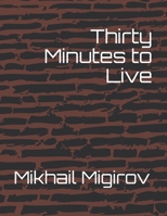 ThIrTy MiNuTeS tO LiVe..... B085K6WDSW Book Cover