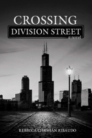 Crossing Division Street: A Novel 1510788115 Book Cover