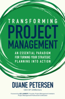 Transforming Project Management: An Essential Paradigm for Turning Your Strategic Planning Into Action 1264258356 Book Cover