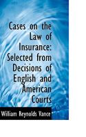 Cases on the law of insurance: selected from decisions of English and American courts 9353976596 Book Cover