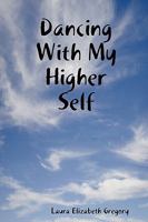 Dancing with My Higher Self 0578009080 Book Cover