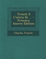 Trieste E L'istria Di ... 1147325294 Book Cover
