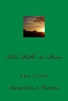 The Path to Peace: The Truth 1481981269 Book Cover