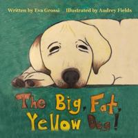 The Big, Fat, Yellow Dog! 1497584221 Book Cover