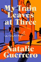 My Train Leaves at Three: A Novel 0593977335 Book Cover
