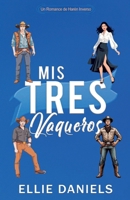 Mis Tres Vaqueros: Un Romance de Harén Inverso (Serie de Romance de Harén Inverso) (Spanish Edition) B0GFPS6C3V Book Cover
