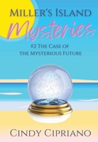 Miller's Island Mysteries 2: The Case of the Mysterious Future (2) 1965395139 Book Cover