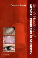 Scully's Handbook of Medical Problems in Dentistry 0702046485 Book Cover