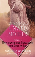 The Diary of an Unwed Mother: Unplanned and Unwanted, but Sent by God 1950398366 Book Cover