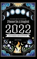 Coloring Book of Shadows: Southern Hemisphere Planner for a Magical 2022 null Book Cover