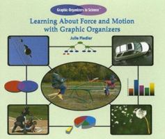 Learning About Force And Motion With Graphic Organizers (Graphic Organizers in Science) 1404234101 Book Cover