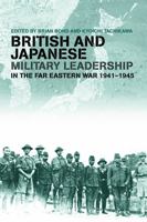 British and Japanese Military Leadership in the Far Eastern War, 1941-45 0415646227 Book Cover