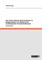 Die interne �rztliche Kommunikation im Belegarztsystem am Beispiel einer kardiologischen Gemeinschaftspraxis 3638943658 Book Cover