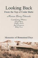 Looking Back from the Top of Cedar Butte: Memories of Homestead Days 0964817527 Book Cover