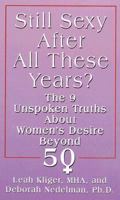 Still Sexy After All These Years?: The 9 Unspoken Truths About Women's Desire Beyond 50 039953217X Book Cover