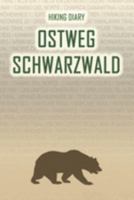 Hiking Diary Ostweg Schwarzwald: Hiking Diary: Ostweg Schwarzwald. A logbook with ready-made pages and plenty of space for your travel memories. For a present, notebook or as a parting gift for men an 1691421529 Book Cover