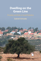 Dwelling on the Green Line: Privatize and Rule in Israel/Palestine 100906939X Book Cover