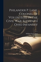 Philander P. Lane, Colonel of Volunteers in the Civil War, Eleventh Ohio Infantry 1021815152 Book Cover