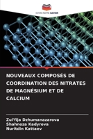 Nouveaux Composés de Coordination Des Nitrates de Magnésium Et de Calcium (French Edition) 620651725X Book Cover