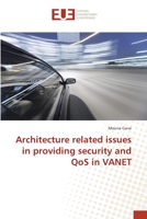 Architecture related issues in providing security and QoS in VANET 613847919X Book Cover