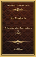 Die Akademie: Philosophisches Taschenbuch V1 (1848) 116811022X Book Cover