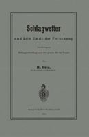Schlagwetter Und Kein Ende Der Forschung: Ein Beitrag Zur Schlagwetterfrage Aus Der Praxis Fur Die Praxis 3662334615 Book Cover