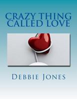 Crazy Thing Called Love: Poetry of a Broken Heart 1494461617 Book Cover